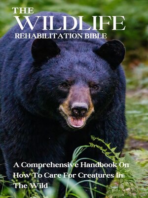 cover image of The Wildlife Rehabilitation Bible